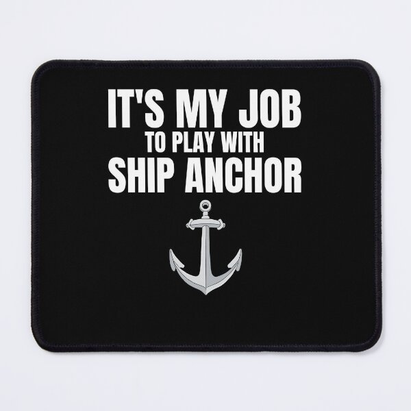 Item preview, Sailor's Pride - It's My Job to Play with Ship Anchors gift maritime designed and sold by skulltshirt.