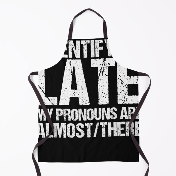 Item preview, i identify as late my pronouns are almost/there,  designed and sold by nocebee.