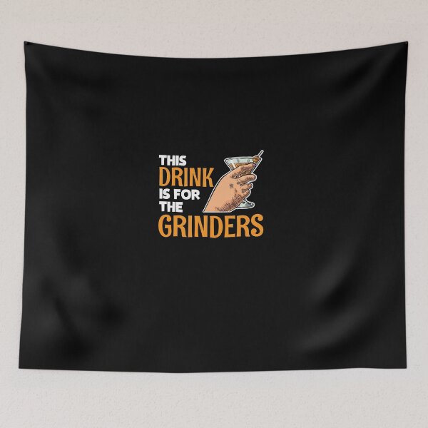 Item preview, Entrepreneur Grinders - This Drink is For the Grinders designed and sold by shirtkings.