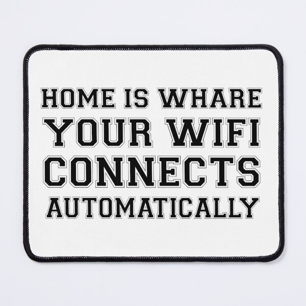 Item preview, HOME IS WHARE YOUR WIFI CONNECTS AUTOMATICALLY designed and sold by 101univers.