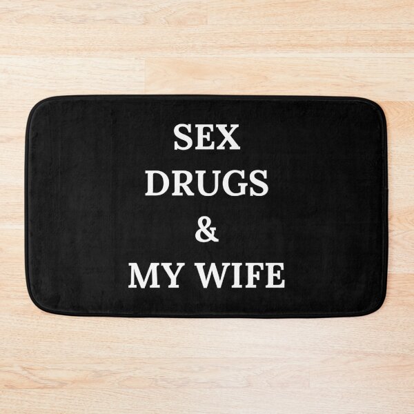 Item preview, Sex Drugs and My Wife designed and sold by killzak.