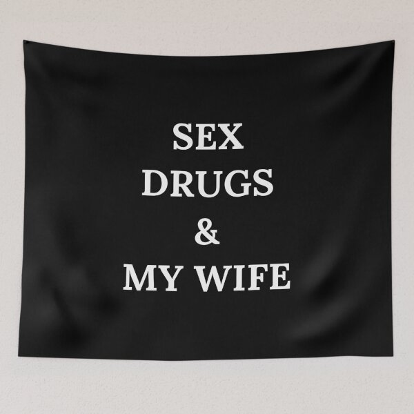 Item preview, Sex Drugs and My Wife designed and sold by killzak.