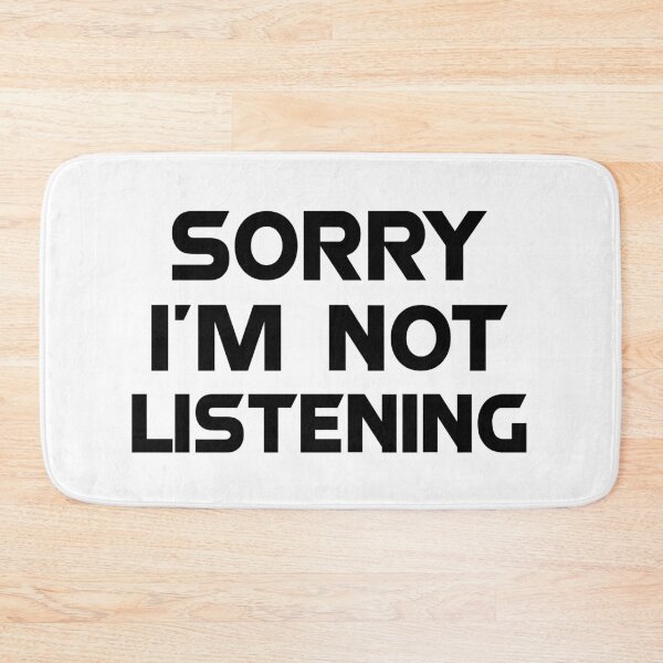 Item preview, Sorry I'm not listening designed and sold by 101univers.