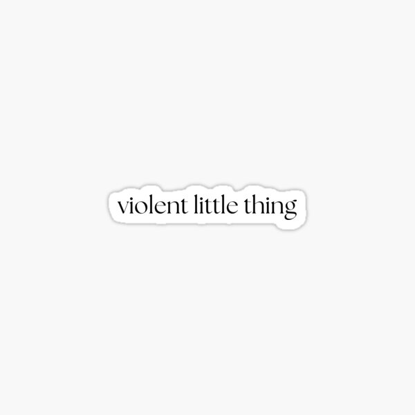 Violent Little Thing Sticker