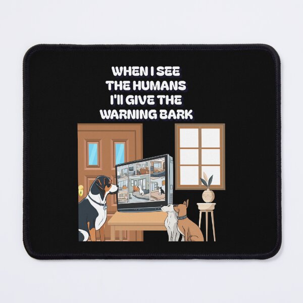 Item preview, When I See The Humans I'll Give The Warning Bark designed and sold by signshirtz.