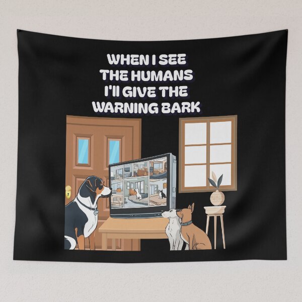 Item preview, When I See The Humans I'll Give The Warning Bark designed and sold by signshirtz.