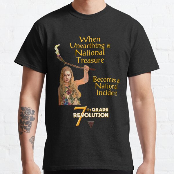 7th Grade Revolution - When Unearthing a National Incident ... Classic T-Shirt