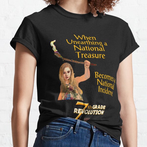 7th Grade Revolution - When Unearthing a National Incident ... Classic T-Shirt
