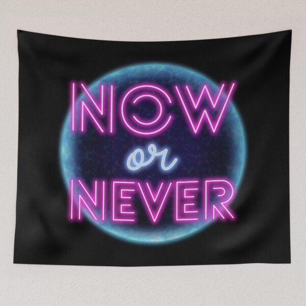 Item preview, Now Or Never designed and sold by Eranthe Bernardo.