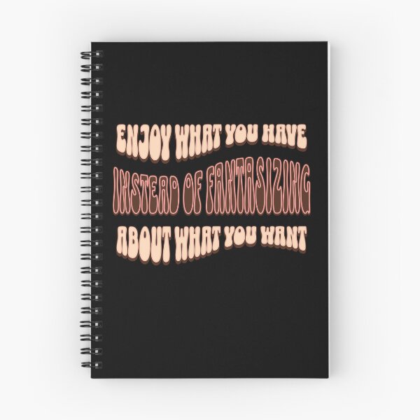Item preview, Enjoy What You Have Instead of Fantasizing About What You Want designed and sold by signshirtz.