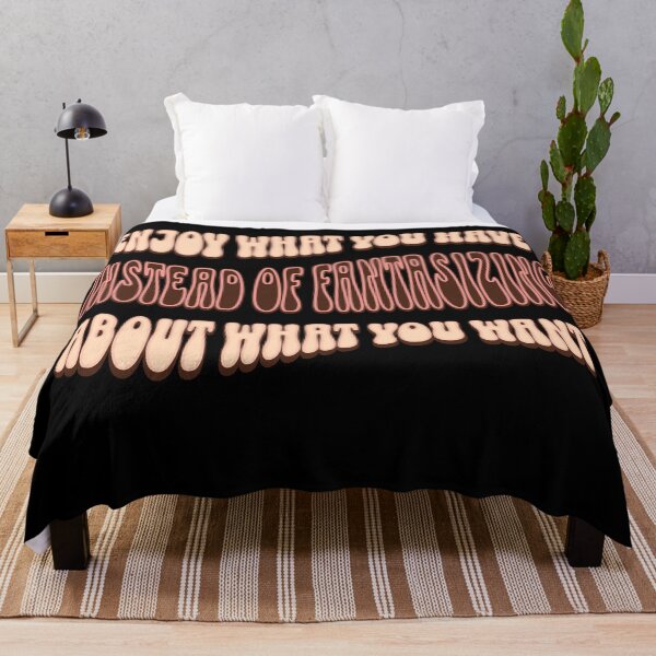 Item preview, Enjoy What You Have Instead of Fantasizing About What You Want designed and sold by signshirtz.