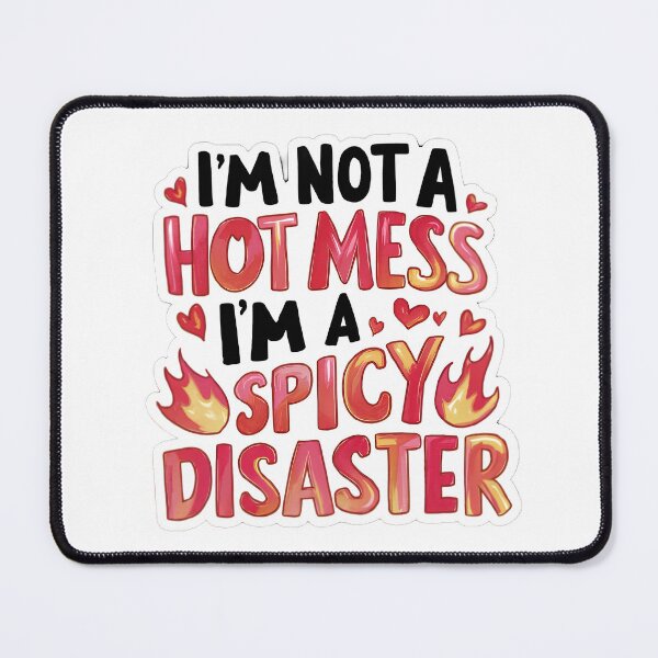 Item preview, "I'm not a hot mess I'm a spicy disaster" sassy girl quote designed and sold by flutterfinds.