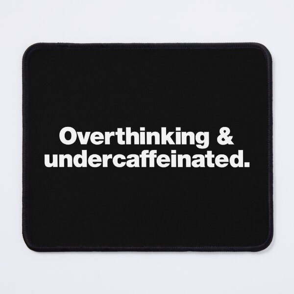 Item preview, Overthinking and undercaffeinated. designed and sold by chestify.