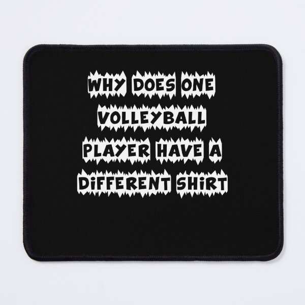 Item preview, Why Does One Volleyball Player Have A Different Shirt designed and sold by TahfahTk.