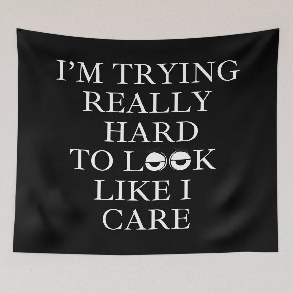 Item preview, I'm Trying Really Hard To Look Like I Care designed and sold by signshirtz.