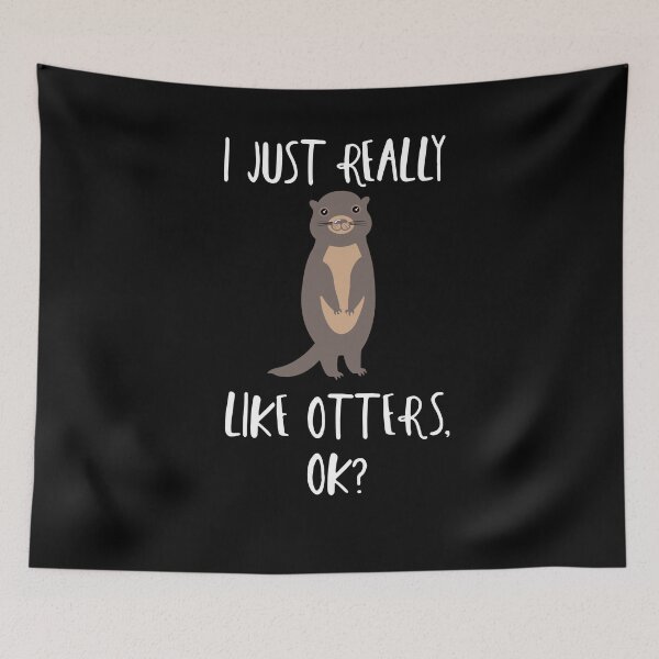 Item preview, I Just Really Like Otters OK designed and sold by Kieran Abbott.