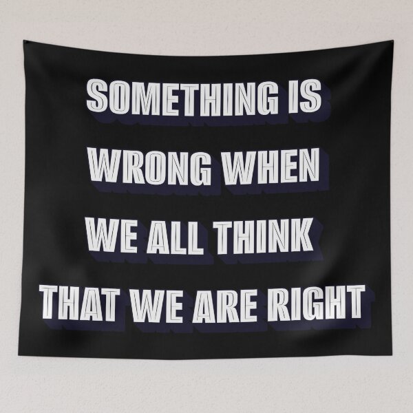Item preview, Something Is Wrong When We All Think That We Are Right designed and sold by signshirtz.