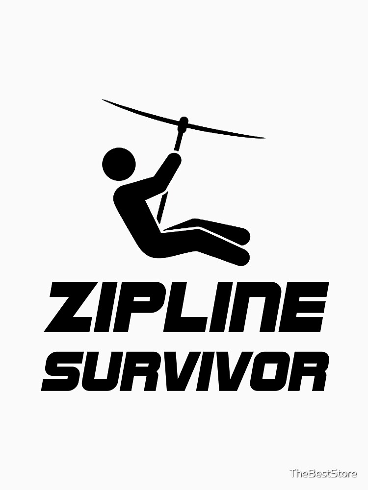 "Zip Line Zipline Survivor" Tshirt by TheBestStore Redbubble zipline tshirts zip t