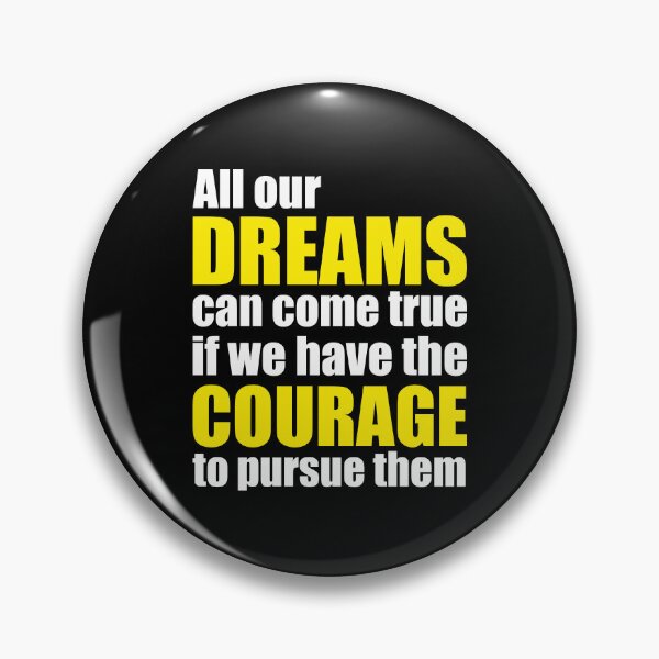 Item preview, All our dreams can come true, if we have the courage to pursue them designed and sold by ArystDesign.