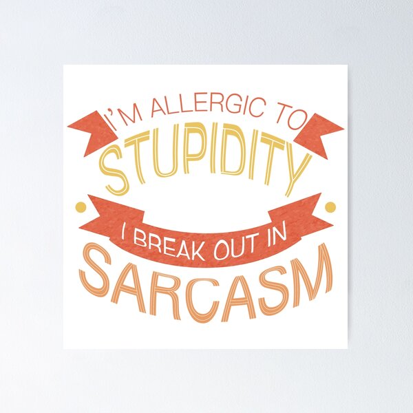 Item preview, I’m Allergic to Stupidity designed and sold by NorthOcean.