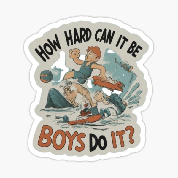 How Hard Can It Be Boys Do It Sticker