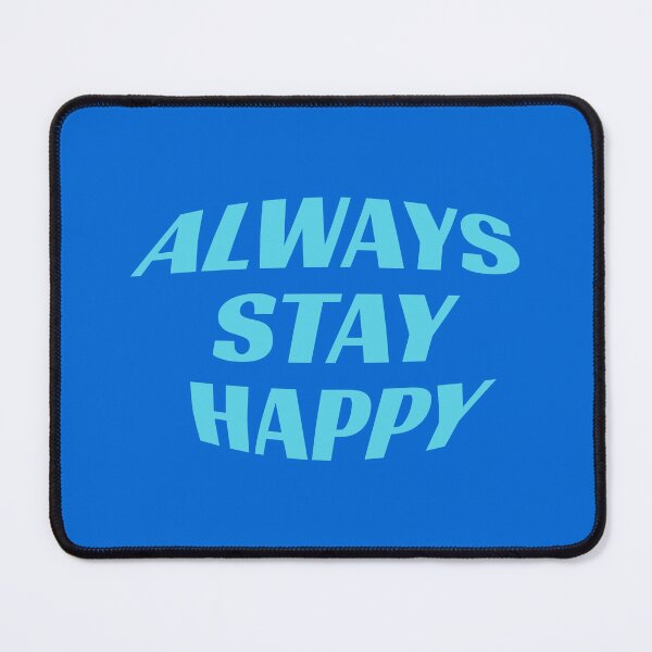 Item preview, always stay happy designed and sold by KOKOTART.