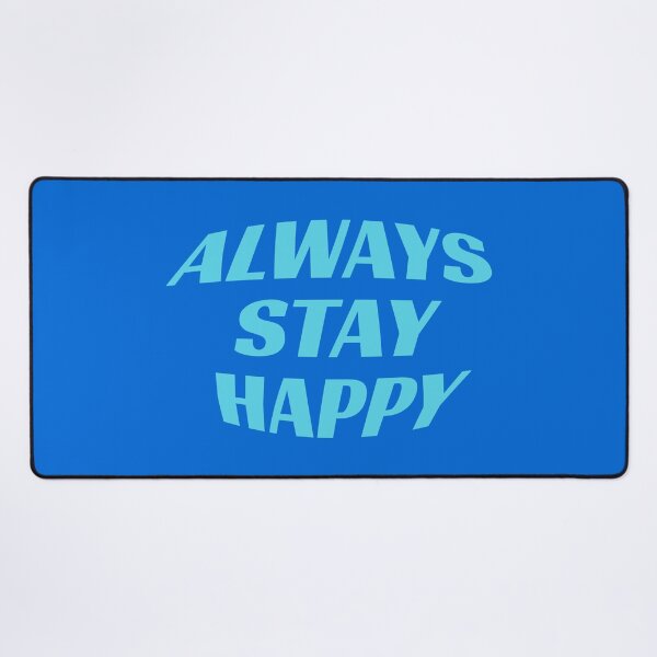 Item preview, always stay happy designed and sold by KOKOTART.