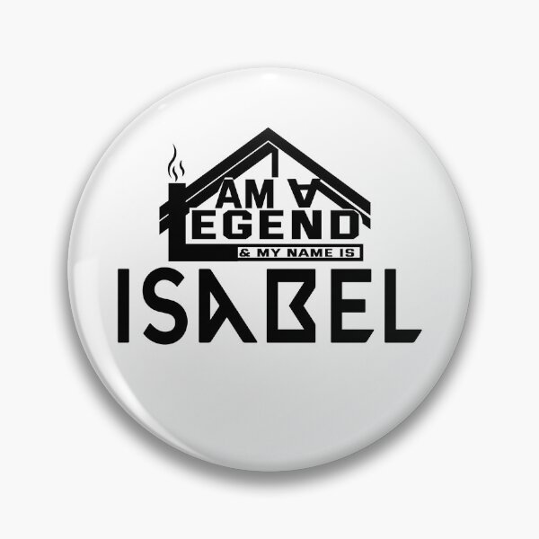 Item preview,  I Am a Legend: Custom Name Design for Isabel designed and sold by koreatvtea.