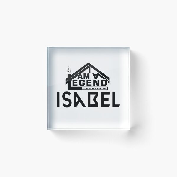 Item preview,  I Am a Legend: Custom Name Design for Isabel designed and sold by koreatvtea.