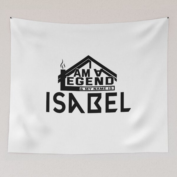 Item preview,  I Am a Legend: Custom Name Design for Isabel designed and sold by koreatvtea.