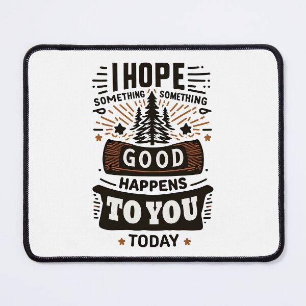 Item preview, I Hope Something Good Happens To You Today designed and sold by Mano-World.