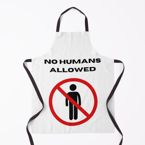 Item preview, NO HUMANS ALLOWED designed and sold by RED-MOUSE.