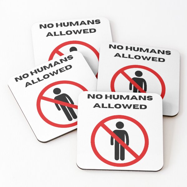 Item preview, NO HUMANS ALLOWED designed and sold by RED-MOUSE.