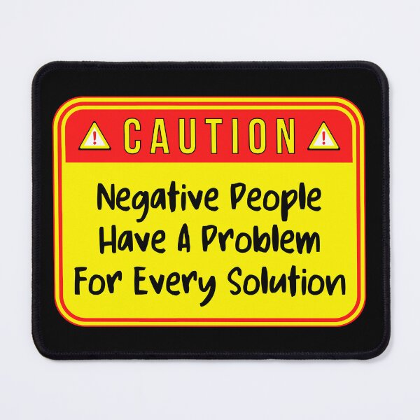 Item preview, CAUTION: Negative People Have A Problem For Every Solution - funny warning signs designed and sold by DesignsFromTW-S.
