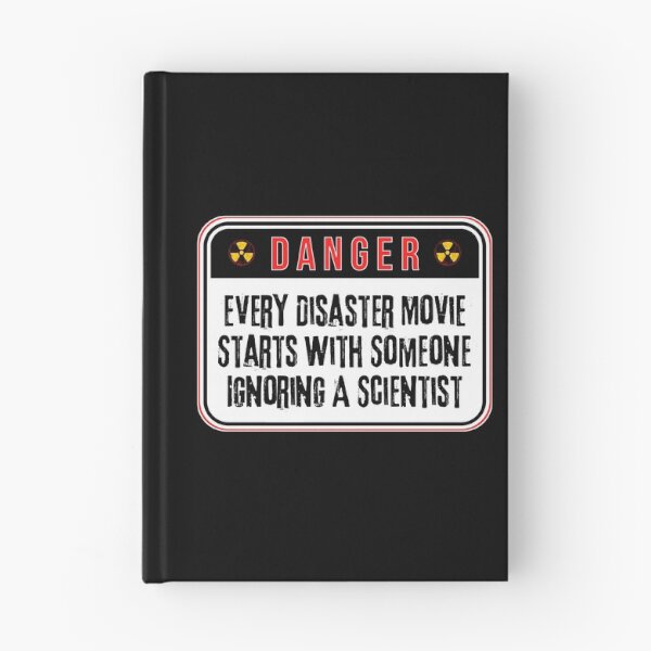 Item preview, DANGER:  Every Disaster Movie Starts With Someone Ignoring A Scientist - funny warning signs designed and sold by DesignsFromTW-S.