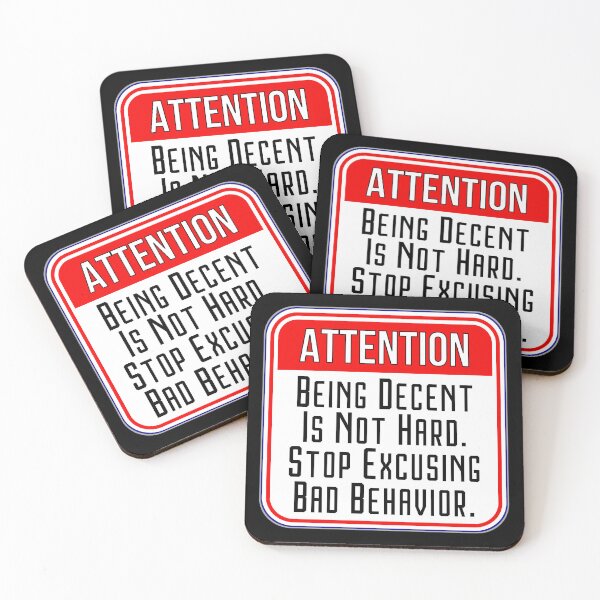 Item preview, ATTENTION:  Being Decent Is Not Hard.  Stop Excusing Bad Behavior. - funny warning signs designed and sold by DesignsFromTW-S.