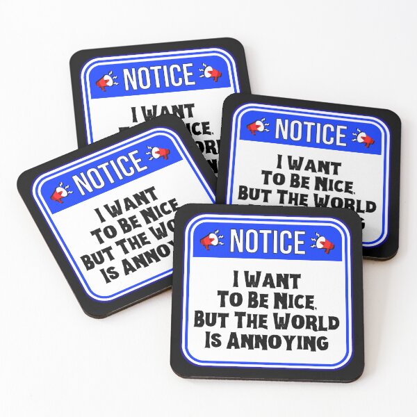 Item preview, NOTICE:  I Want To Be Nice, But The World Is Annoying - funny warning signs designed and sold by DesignsFromTW-S.