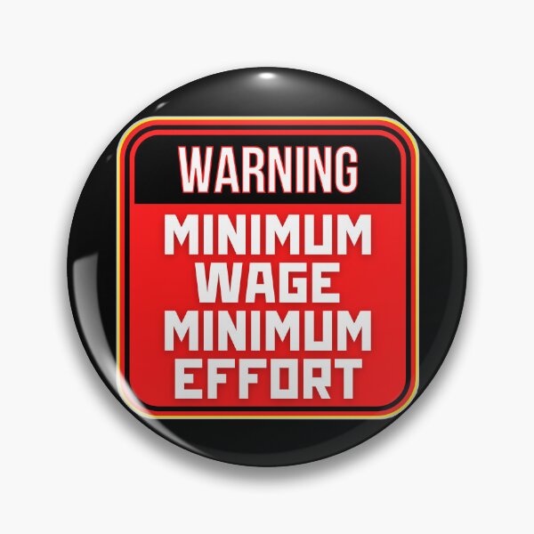 Item preview, WARNING:  Minimum Wage Minimum Effort - funny warning work signs designed and sold by DesignsFromTW-S.