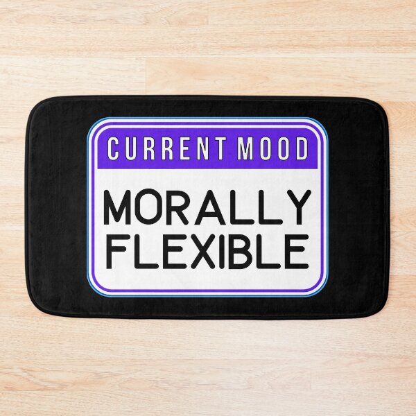 Item preview, CURRENT MOOD:  Morally Flexible - funny warning signs designed and sold by DesignsFromTW-S.