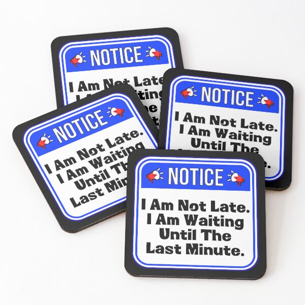 Item preview, NOTICE:  I Am Not Late.  I Am Waiting Until The Last Minute. - funny warning signs designed and sold by DesignsFromTW-S.