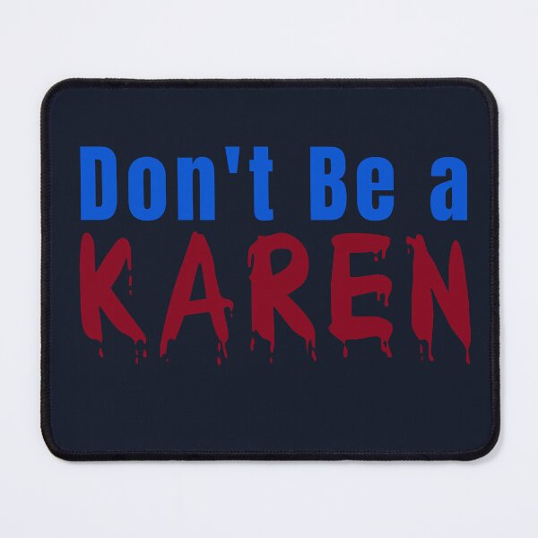 Item preview, DON'T BE A KAREN. FUNNY QUOTES designed and sold by La Loca.