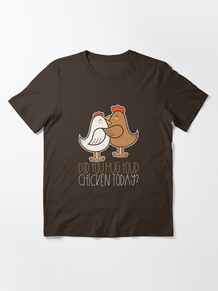 T-shirt essentiel ''Avez-vous étreindre votre poulet aujourd'hui - cadeau agriculteur drôle' : autre vue