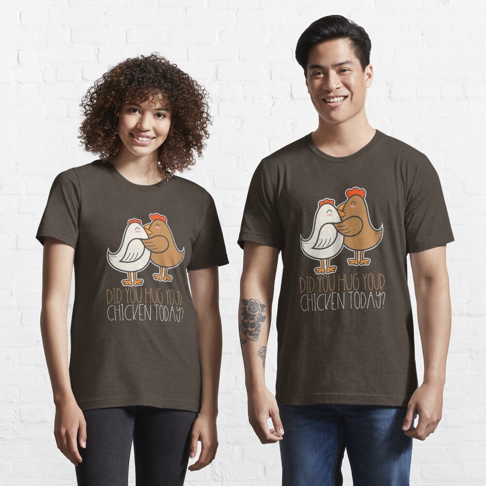 T-shirt essentiel « Avez-vous étreindre votre poulet aujourd'hui - cadeau agriculteur drôle»