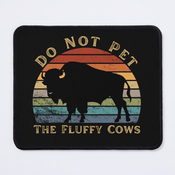 Item preview, Funny Do Not Pet The Fluffy Cows designed and sold by AlienOccupation.