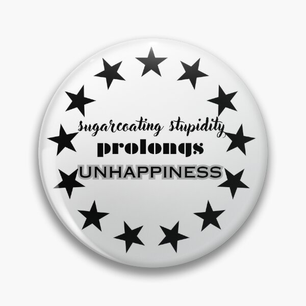 Item preview, Sugarcoating Stupidity Prolongs Unhappiness designed and sold by Sonshine-Tees.