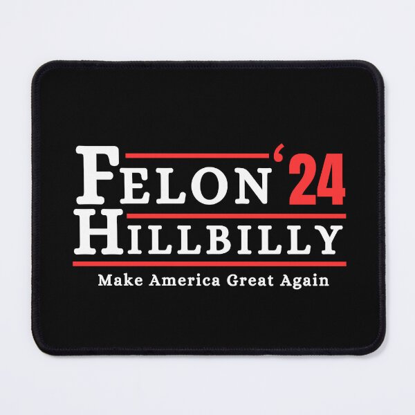 Item preview, Felon Hillbilly 2024 Make America Great Again designed and sold by ANNINOART ⭐⭐⭐⭐⭐.