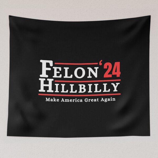 Item preview, Felon Hillbilly 2024 Make America Great Again designed and sold by ANNINOART ⭐⭐⭐⭐⭐.