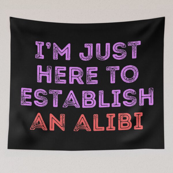 Item preview, I'm just here to establish an alibi - true crime designed and sold by EvergreenWhimsy.