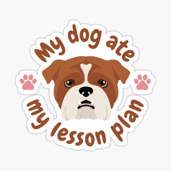 Item preview, My Dog Ate My Lesson Plan Sticker designed and sold by kellie1503.