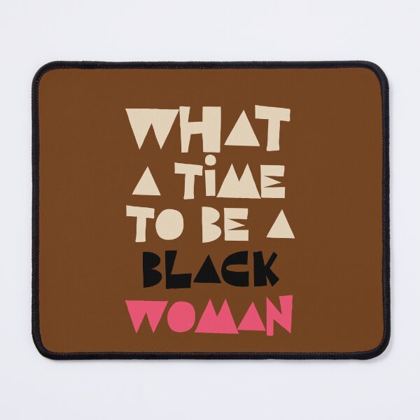 Item preview, WHAT A TIME TO BE A BLACK WOMAN designed and sold by alegnacreates.
